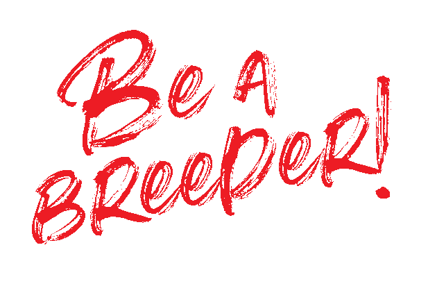 Be a Breeder!